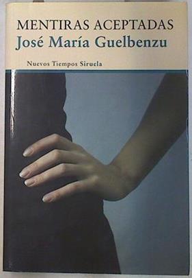 Mentiras Aceptadas | 129897 | María Guelbenzu, José