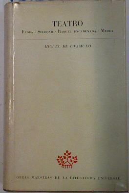 TEATRO Fedra Soledad Raquel Encadenada Medea | 131660 | Miguel de Unamuno