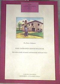 Joxe Zapirainen bertso-malkoak edo nola arindu arimaren sufrimenduak bertsoen bidez | 170262 | Pérez Aldasoro, Pío
