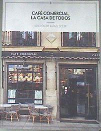 Café Comercial, la casa de todos | 177830 | Soler, Rafael (ed.)