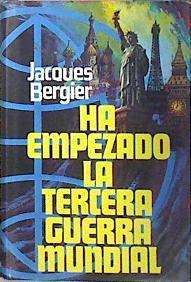 Ha empezado la tercera guerra mundial | 69405 | Bergier, Jacques