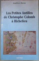 Les Petites Antilles de Christophe Colomb à Richelieu : 1493-1635 | 180808 | Moreau, Jean pierre