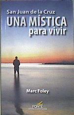 San Juan de la Cruz : una mística para vivir | 172876 | Foley, Marc