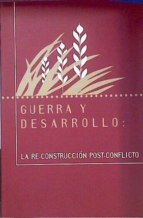 Guerra y desarrollo: la re-construcción post-conflicto | 135678 | VVAA