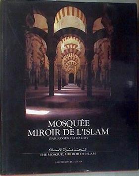 Mosquée, Miroir de l'Islam: The mosque, mirror of Islam | 170095 | Garaudy ( Textos ), Roger
