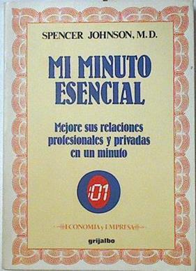 Mi minuto esencial. Mejore sus relaciones profesionales y privadas en un minuto | 123400 | Johnson, Spencer