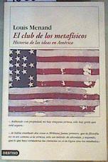El club de los metafísicos. Historia de las ideas en América | 162805 | Menand, Louis