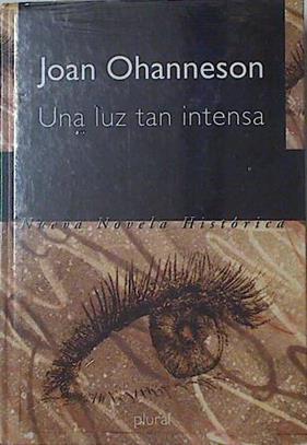 Una luz tan intensa Hildegard von Bingen. La insólita vida de la mística alemana del siglo XII | 126176 | Ohanneson, Joan