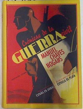 Crónicas de la Guerra Civil : agosto de 1936-septiembre de 1939 | 133156 | Chaves Nogales, Manuel (1897-1943)