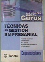 Técnicas de Gestion Epresarial : Las mejores ideas de los Gurús | 161013 | Peter F. Drucker/Tom Peters/Bill Gates/Rosabeth Moss Kanter/Peter Senge