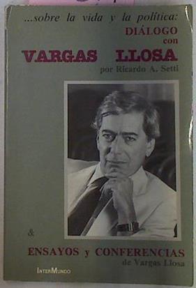 Sobre La Vida Y La Politica Dialogo Con Vargas Llosa | 27349 | Mario Vargas LLosa, Setti Ricardo A