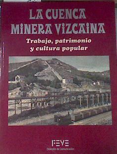 La Cuenca minera vizcaína.Trabajo, patrimonio y cultura popular | 96036 | Director, Jose ignacio Homobono/VVAA