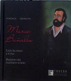 Marce Bañales : entre las minas y el mar Homenaje Meatzeen eta itsasoaren artean | 144114 | Santamaría Pérez, Ricardo