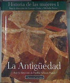 Historia de las mujeres Tomo I La antigüedad | 177453 | Georges Duby y Michelle Perrot, Bajo la dirección de/Traducción de Marco Aurelio Galmarini./Pauline Schmitt Pantel, Bajo la dirección de