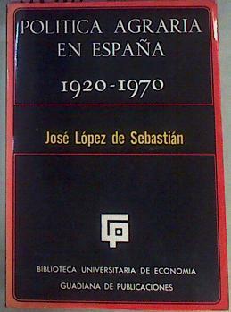 Política Agraria En España 1920-1970 | 51187 | López De Sebastián José