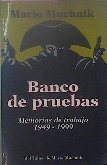 Banco De Pruebas Memorias De Trabajo 1949-1999) | 53057 | Muchnik Mario