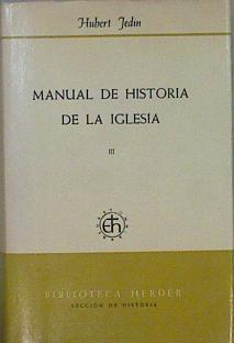 Manual de historia de la Iglesia III De la Iglesia de la primitiva edad media a la reforma gregorian | 100203 | Jedin, Húbert