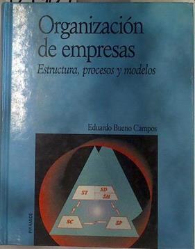 Organización de empresas: estructura, procesos y modelos | 129404 | Bueno Campos, Eduardo