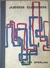 Juegos curiosos (sorprendentes experimentos de física y técnica ilustrados con 84 gráficos del mismo | 177121 | SPERLING, Walter.