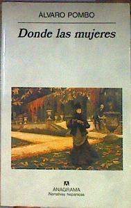 Donde las mujeres | 185217 | Pombo, Álvaro