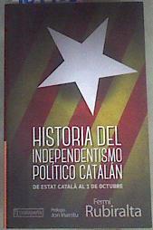 Historia del independentismo político catalán : de Estat Català al 1 de octubre | 169753 | Rubiralta i Casas, Fermí (1959-)
