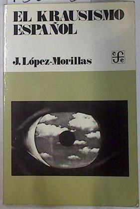 El Krausismo español Perfil de una aventura intelectual | 130003 | López-Morillas, Juan