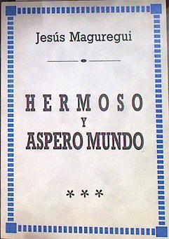 Hermoso y áspero mundo | 184282 | Maguregui Gorrotxategui, Jesús