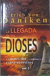 La llegada de los dioses : el calendario maya y el retorno de los extraterrestres | 154863 | Däniken, Erich von (1935- )