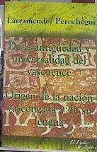 De la antigüedad y universalidad del Vascuence, Origen de la Nación Vascongada y de su lengua | 107780 | Larramendi, Manuel de/Perochegui, Juan de