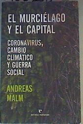 El murciélago y el capital : coronavirus, cambio climático y guerra social | 168208 | Malm, Andreas (1977-)