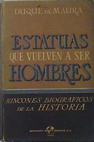Estatuas que vuelven a ser hombres (Rincones biográficos de la historia) | 137342 | Duque de Maura
