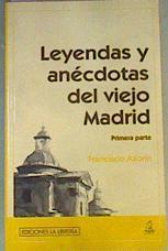 Leyendas y anécdotas del viejo Madrid - Primera parte | 167494 | Azorín, Francisco
