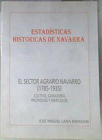 El sector agrario Navarro 1785 1935 cultivo ganadería  propiedad y mercados | 171355 | Lana Berasain, José Miguel