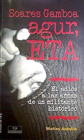 Agur Eta. El Adios a las armas de un militante historico | 819 | Gamboa Soares