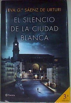 El silencio de la ciudad blanca | 141961 | García Sáenz de Urturi, Eva (1972-)