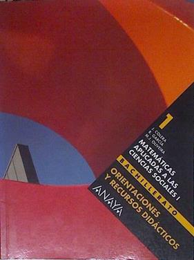 Matemáticas aplicadas a las ciencias sociales, 1 Bachillerato.  Orientaciones y recursos didácticos | 124668 | Colera, José/García Pérez, Rosario/Oliveira González, María José