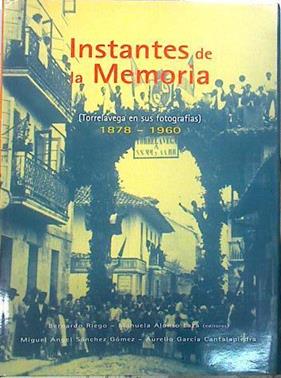 Instantes de la memoria:Torrelavega en sus fotografías 1880-1950 | 140134 | Riego Amezaga, Bernardo/Alonso Laza, Manuela