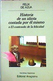 Historia De Un Idiota Contada Por Él Mismo O El Contenido De La Felicidad | 49940 | Azua Felix De