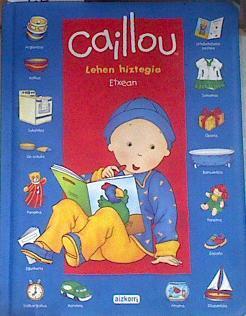 Caillou Lehen Hiztegia nire etxean | 176844 | Chouette Publishing