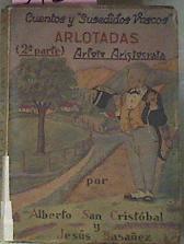 Arlotadas, Cuentos Y Susedidos Vascos, 2ª Parte. Arlote Aristócrata. | 57291 | San Cristóbal, Alberto/Basáñez, Jesús