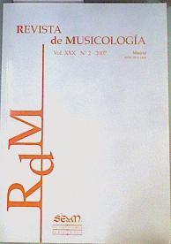 RDM, REVISTA DE MUSICOLOGÍA, VOL XXX, Nº 2, 2007 | 161800 | VVAA