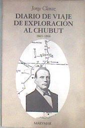 Diario de viaje de exploración al Chubut  1865-1966 Patagonia | 183113 | Claraz, Jorge