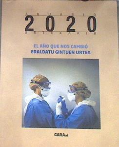 Anuario 2020 : el año que nos cambió = Urtekaria 2020 : eraldatu gintuen urtea | 169988 | Munarriz (coor), Fermín