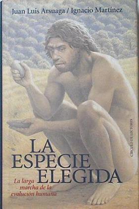 La Especie Elegida : La Larga Marcha De La Evolucio | 33911 | Arsuaga, Juan Luis (