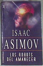 Los robots del amanecer | 170069 | Asimov, Isaac