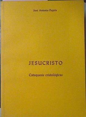 Jesucristo. Catequesis Cristologicas | 25352 | Pagola Elorza Jose