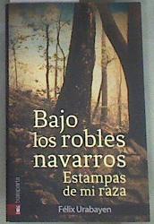 Bajo los robles navarros : estampas de mi raza | 169743 | Urabayen, Félix (1883-1943)