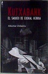 Kutxabank el saqueo de Euskal Herria | 184662 | Zelaieta, Ahoztar