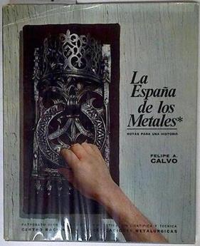 La España de los Metales. Notas para una Historia. | 127920 | Felipe A. Calvo