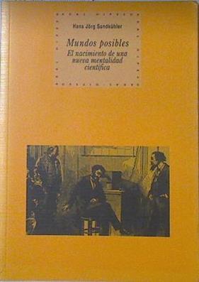 Mundos posibles: el nacimiento de una nueva mentalidad cientíca | 121162 | Sandkühler, Hans Jörg